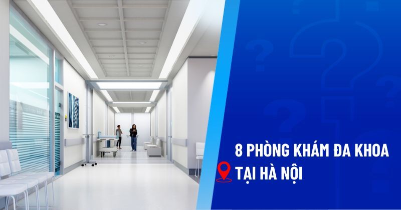 phòng khám đa khoa uy tín ở hà nội