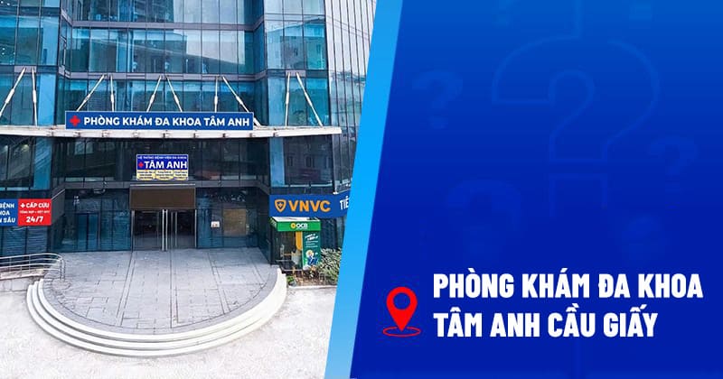 phòng khám đa khoa tâm anh cầu giấy