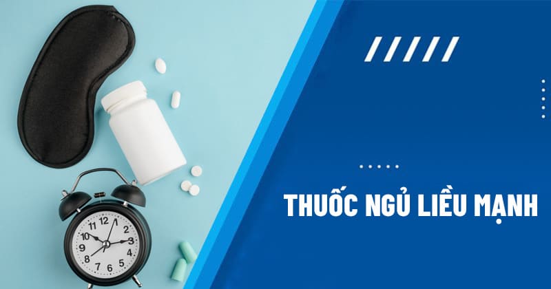 thuốc ngủ liều mạnh