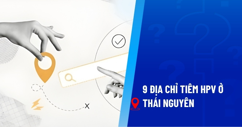 tiêm hpv ở thái nguyên