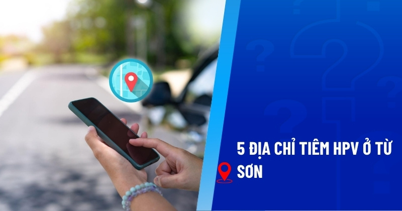 tiêm hpv ở từ sơn