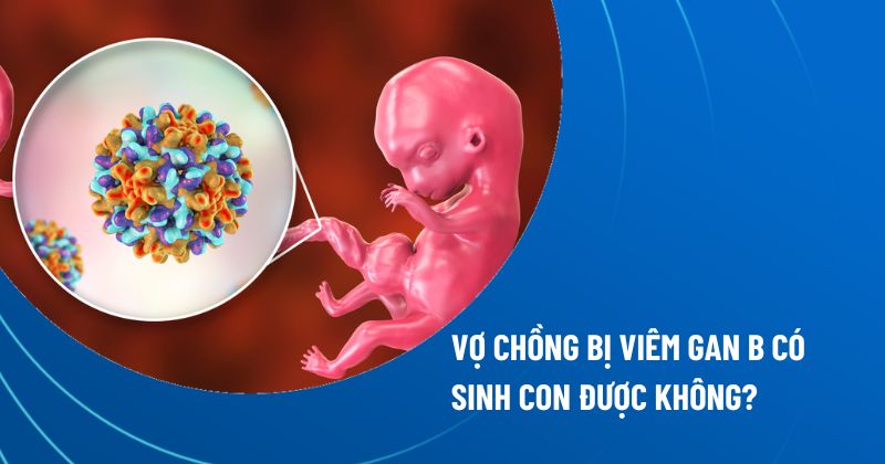 Viêm gan B có sinh con được không