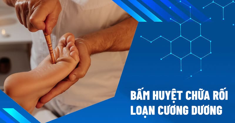 bấm huyệt chữa rối loạn cương dương