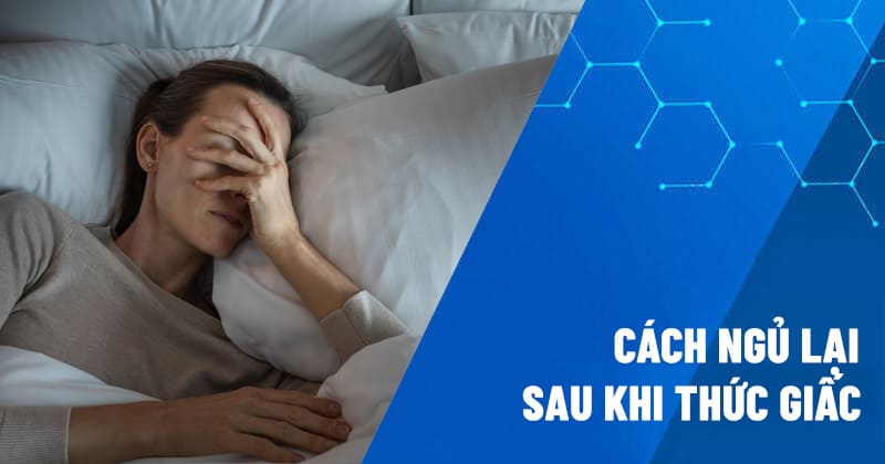 7 cách ngủ lại sau khi thức giấc giúp ngủ lại nhanh chóng