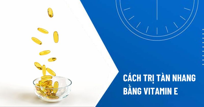 cách trị tàn nhang bằng vitamin e