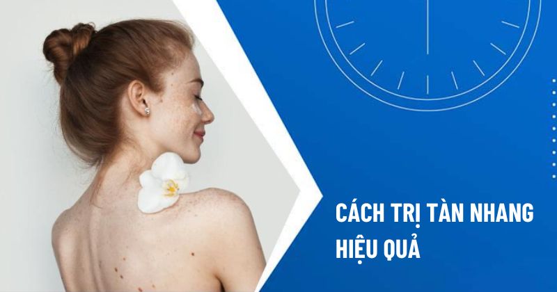 cách trị tàn nhang hiệu quả