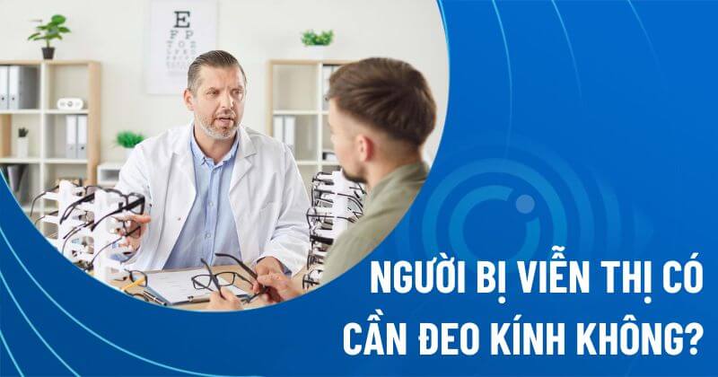 viễn thị có cần đeo kính không