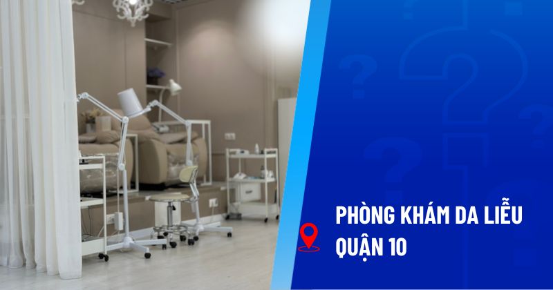phòng khám da liễu quận 10