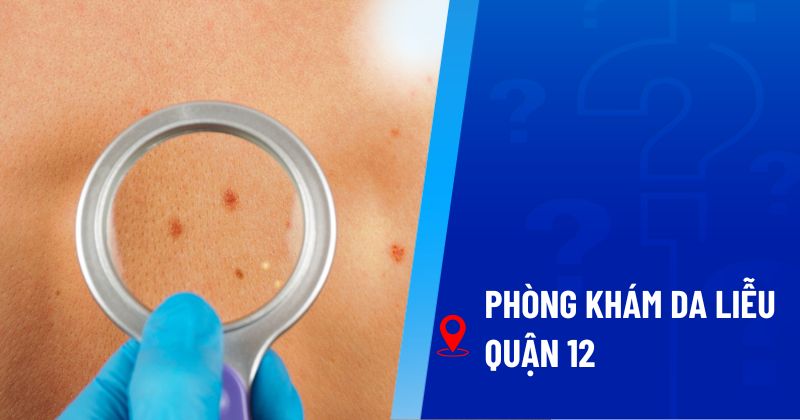 phòng khám da liễu quận 12