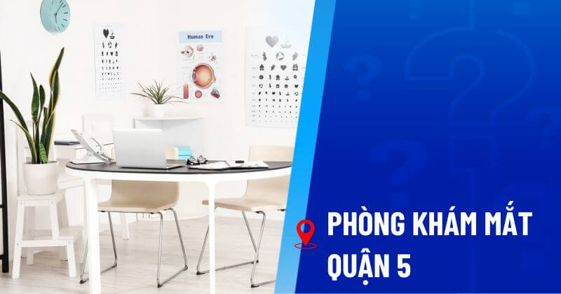 phòng khám mắt quận 5 tốt