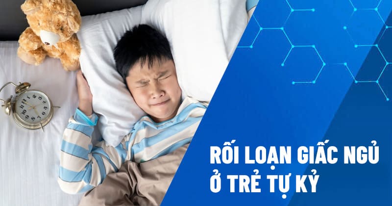 rối loạn giấc ngủ ở trẻ tự kỷ