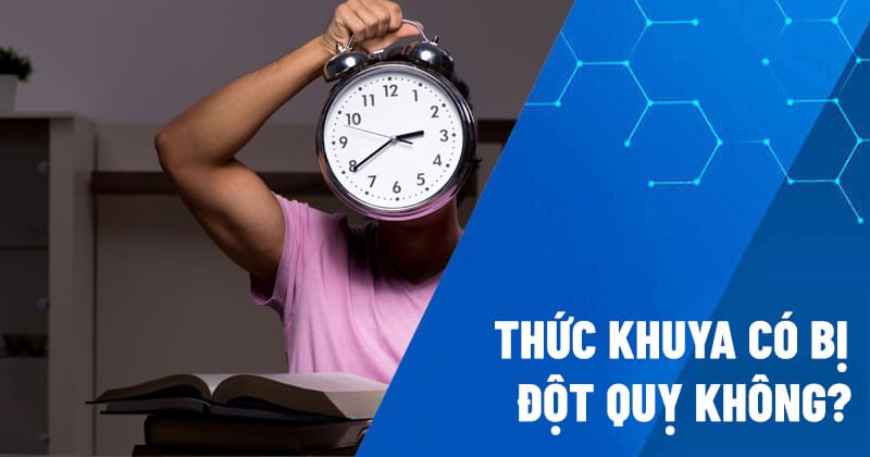 thức khuya có bị đột quỵ không