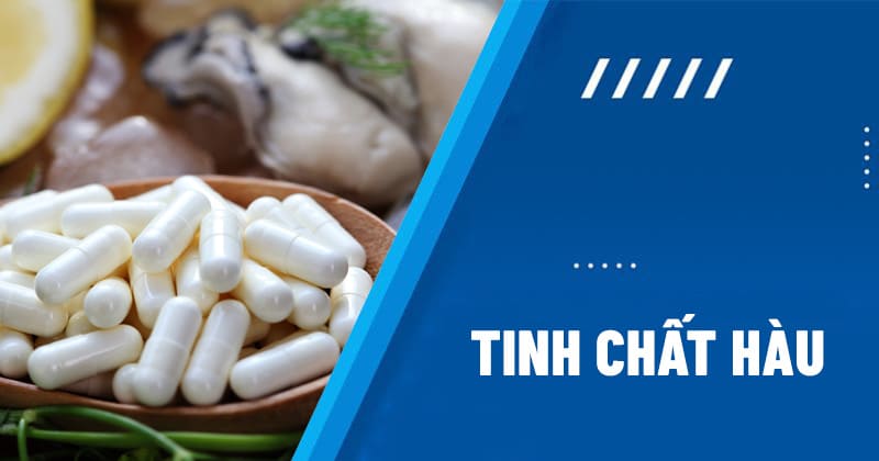 Tinh chất hàu và những tác dụng bất ngờ cho cơ thể và sinh lý