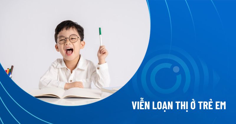 viễn loạn thị ở trẻ em