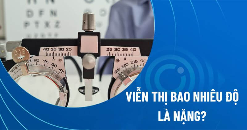 viễn thị bao nhiêu độ là nặng