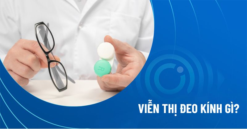 Viễn thị đeo kính gì