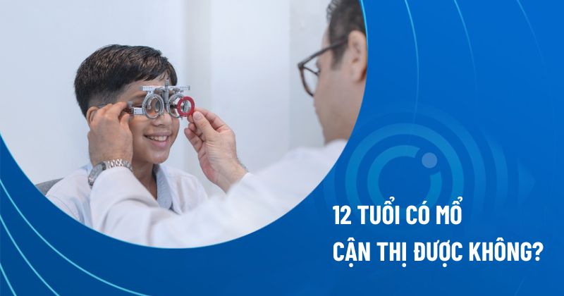 12 tuổi có mổ cận được không