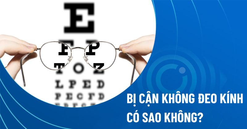 bị cận không đeo kính có sao không