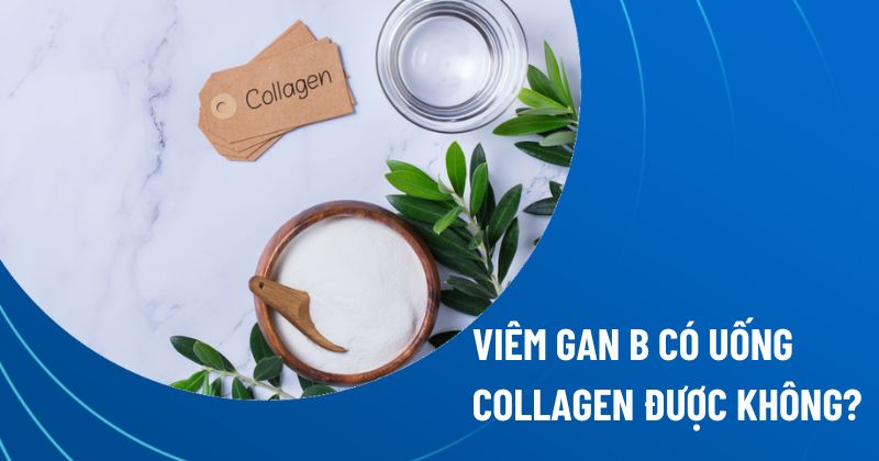 bị viêm gan b có uống collagen được không