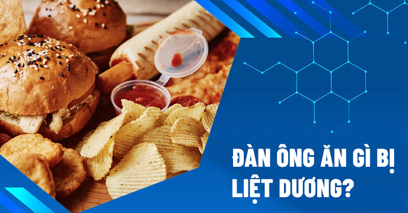 đàn ông ăn gì bị liệt dương