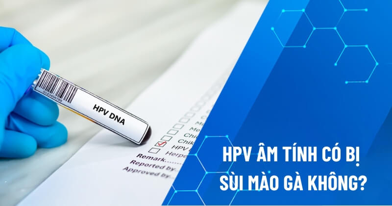hpv âm tính có bị sùi mào gà không
