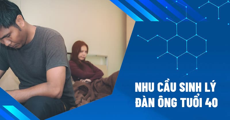 nhu cầu sinh lý đàn ông tuổi 40
