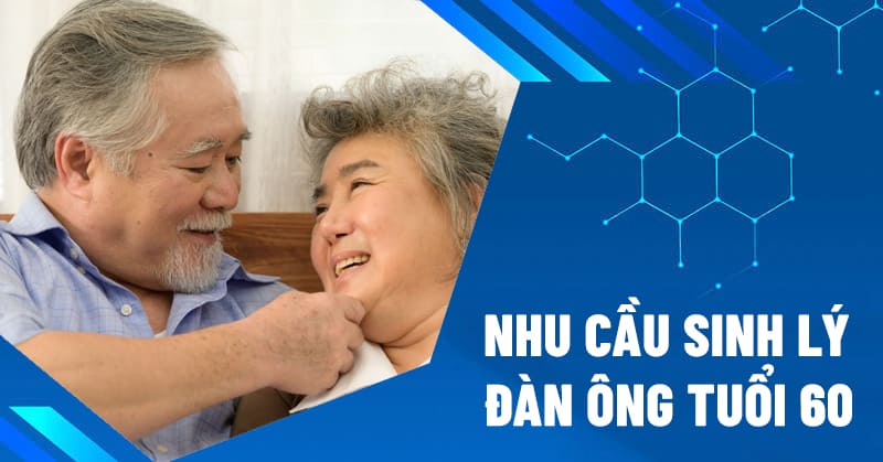 nhu cầu sinh lý đàn ông tuổi 60