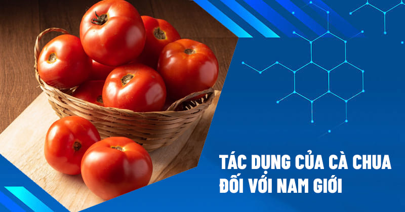 tác dụng của cà chua đối với nam giới