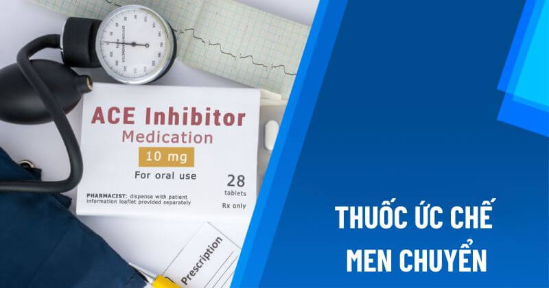 thuốc ức chế men chuyển