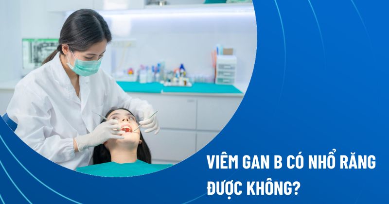 viêm gan B có nhổ răng được không