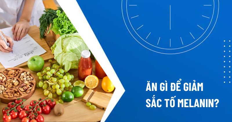 Ăn gì để giảm sắc tố melanin dễ tìm mua mọi nơi?