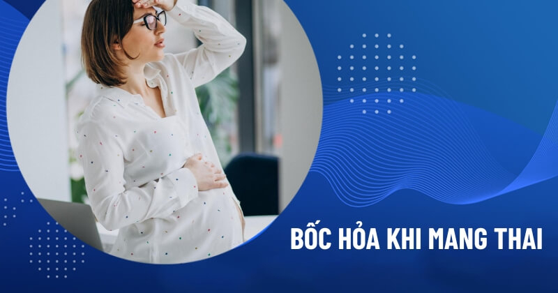 bốc hỏa khi mang thai​