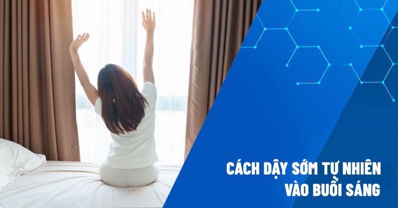 cách dậy sớm tự nhiên