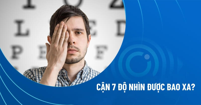 cận 7 độ nhìn được bao xa