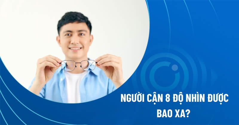 người cận 8 độ nhìn được bao xa