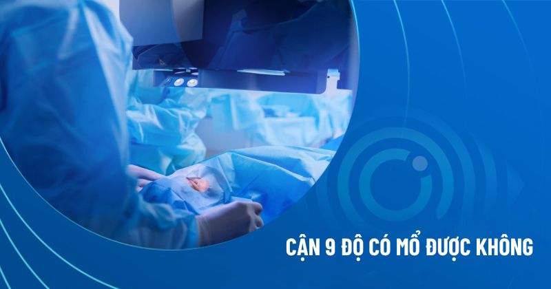 cận 9 độ có mổ được không
