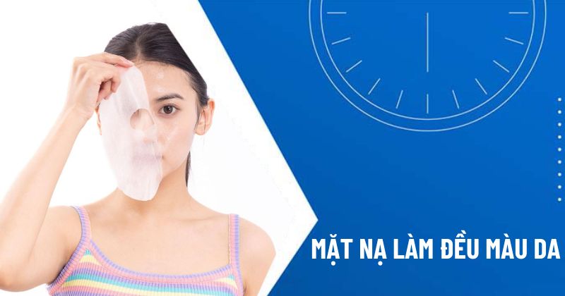 Top 10 loại mặt nạ làm đều màu da được chị em ưu ái lựa chọn