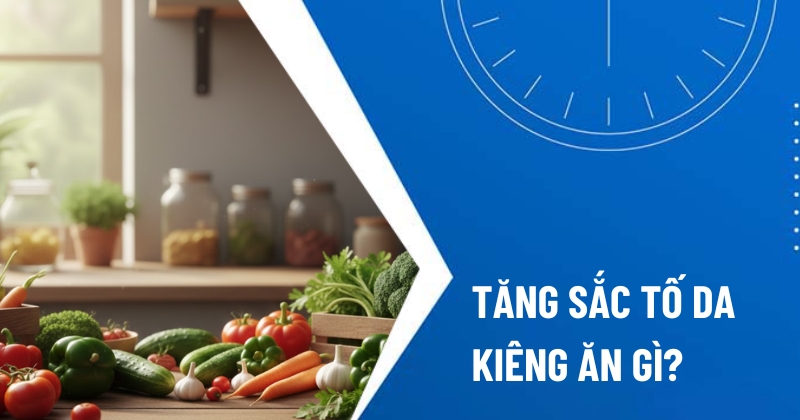 tăng sắc tố da kiêng ăn gì