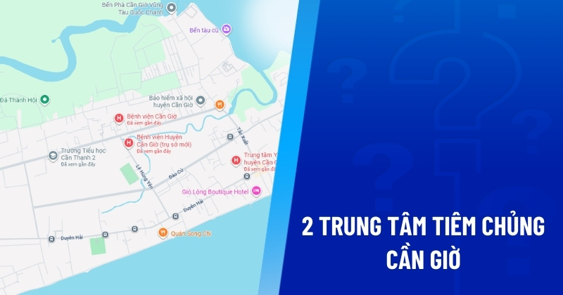 Gợi ý 2 trung tâm tiêm chủng Cần Giờ chất lượng, uy tín, giá hợp lý