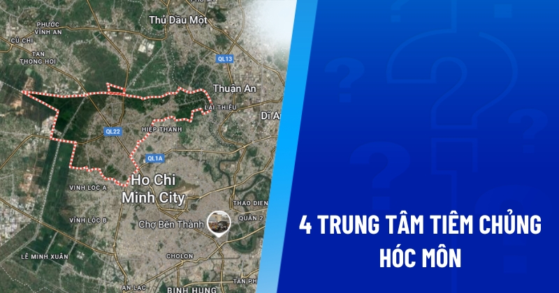 4 trung tâm tiêm chủng Hóc Môn, địa điểm tiêm ngừa an toàn, uy tín
