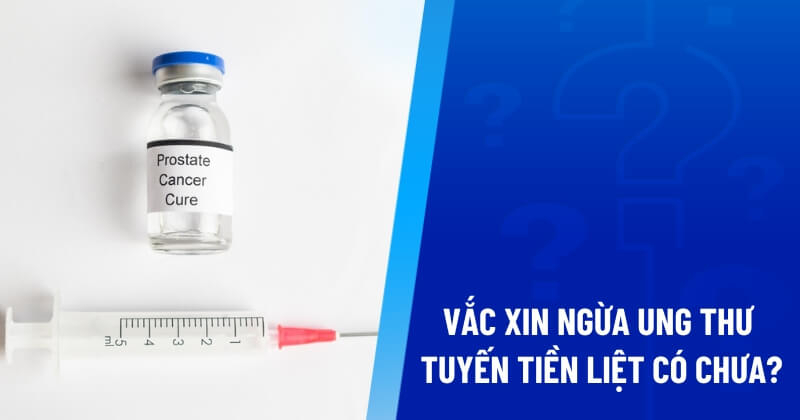 vắc xin ung thư tuyến tiền liệt