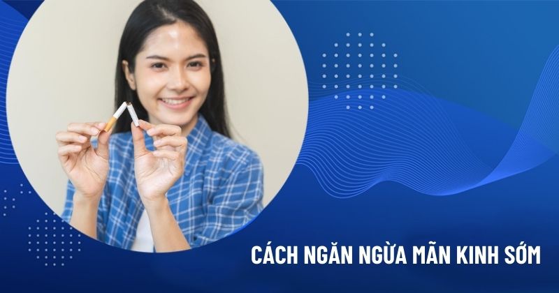 cách ngăn ngừa mãn kinh sớm