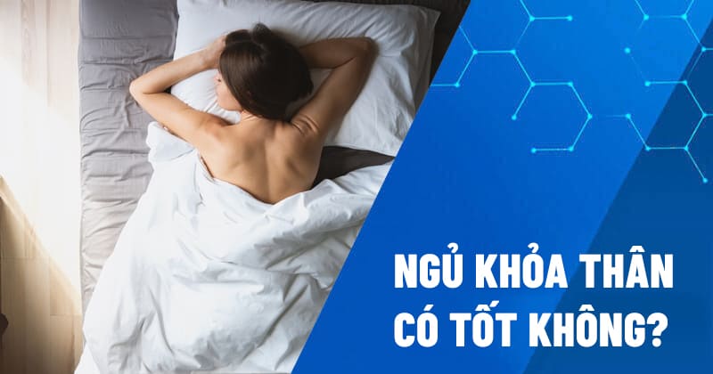 Ngủ khỏa thân có tốt không, vì sao?