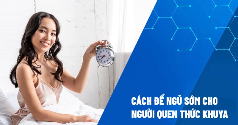 cách để ngủ sớm cho người quen thức khuya