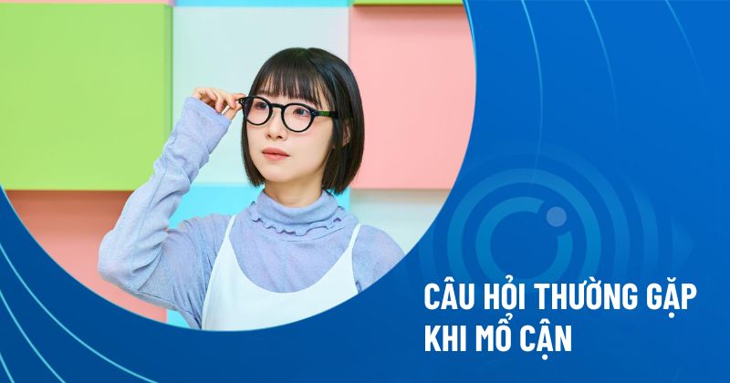 câu hỏi thường gặp khi mổ cận
