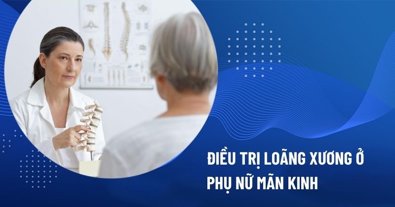 điều trị loãng xương ở phụ nữ mãn kinh​