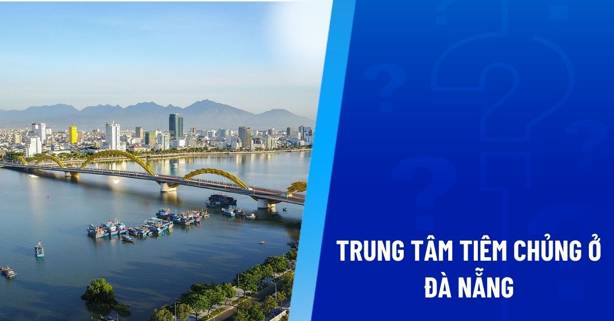 trung tâm tiêm chủng ở đà nẵng