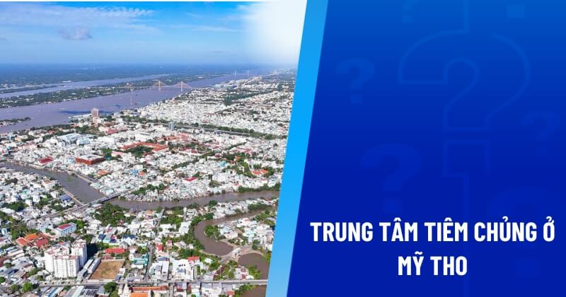 trung tâm tiêm chủng ở mỹ tho