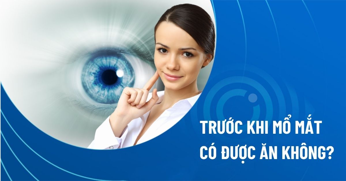 trước khi mổ mắt có được ăn không