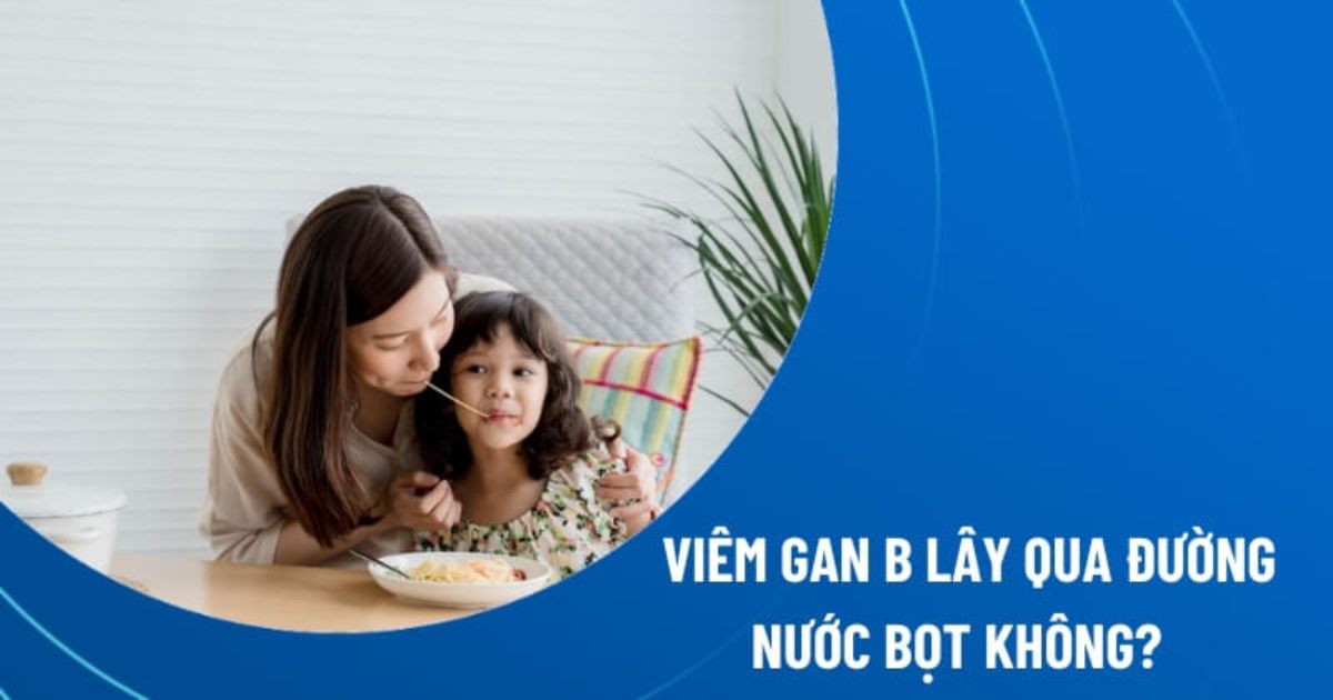 viêm gan b lây qua đường nước bọt không